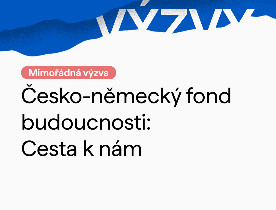 Mimořádná výzva Česko-německého fondu budoucnosti: Cesta k nám